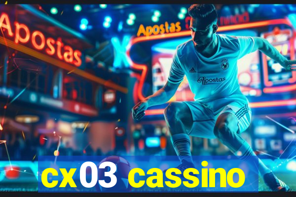 cx03 cassino